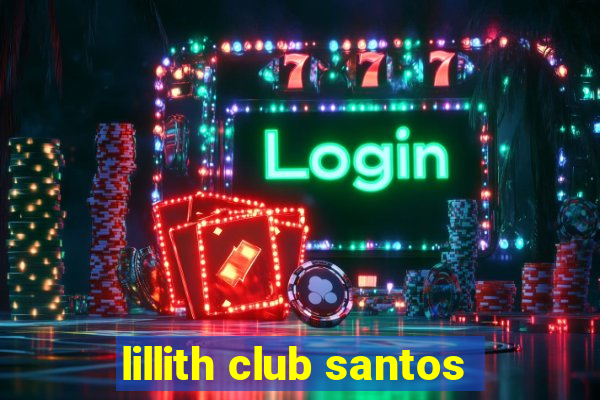 lillith club santos